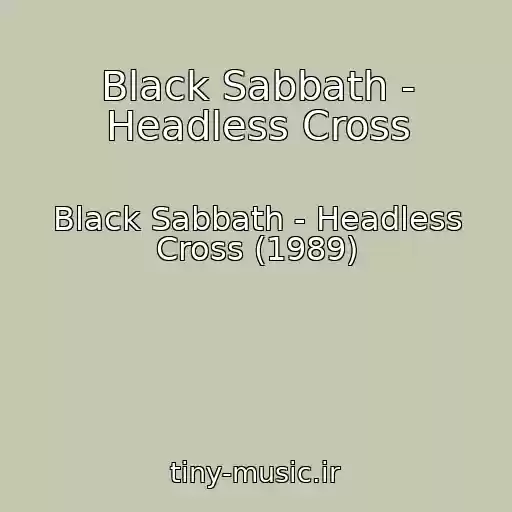 کاور آهنگ Black Sabbath - Headless Cross از Black Sabbath - Headless Cross (1989)
