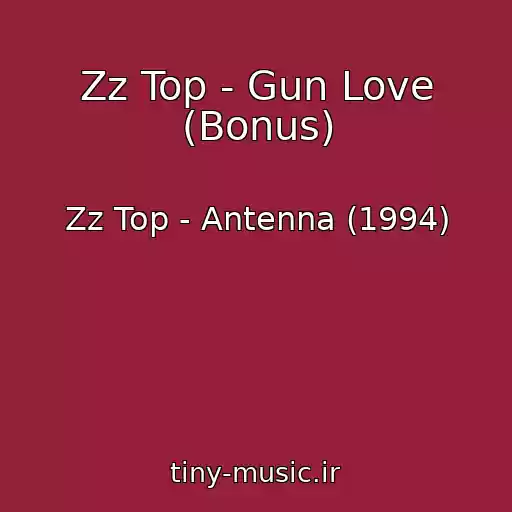 کاور آهنگ Zz Top - Gun Love (Bonus) از Zz Top - Antenna (1994)