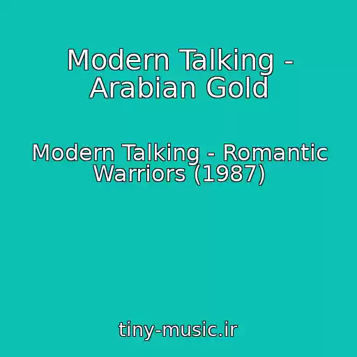 کاور آهنگ Modern Talking - Arabian Gold از Modern Talking - Romantic Warriors (1987)