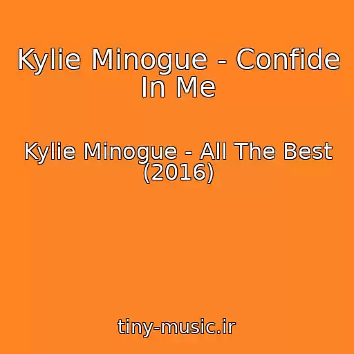 کاور آهنگ Kylie Minogue - Confide In Me از Kylie Minogue - All The Best (2016)