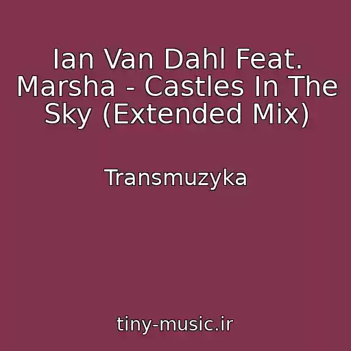 کاور آهنگ Ian Van Dahl Feat. Marsha - Castles In The Sky (Extended Mix) از Transmuzyka