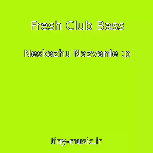 کاور آهنگ Fresh Club Bass از Neskazhu Nazvanie :p