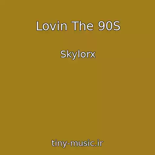 کاور آهنگ Lovin The 90S از Skylorx