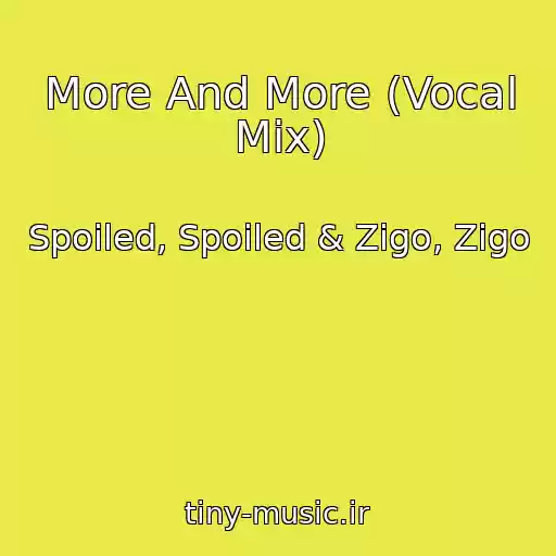 کاور آهنگ More And More (Vocal Mix) از Spoiled, Spoiled & Zigo, Zigo