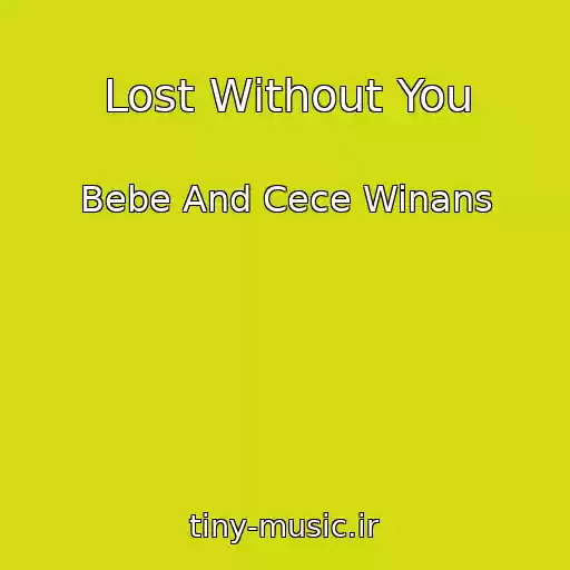 کاور آهنگ Lost Without You از Bebe And Cece Winans
