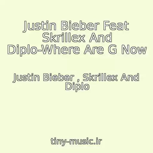 کاور آهنگ Justin Bieber Feat Skrillex And Diplo-Where Are G Now از Justin Bieber , Skrillex And Diplo