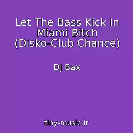 کاور آهنگ Let The Bass Kick In Miami Bitch (Disko-Club Chance) از Dj Bax