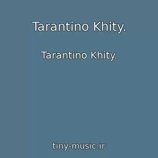 کاور آهنگ Tarantino Khity. از Tarantino Khity.