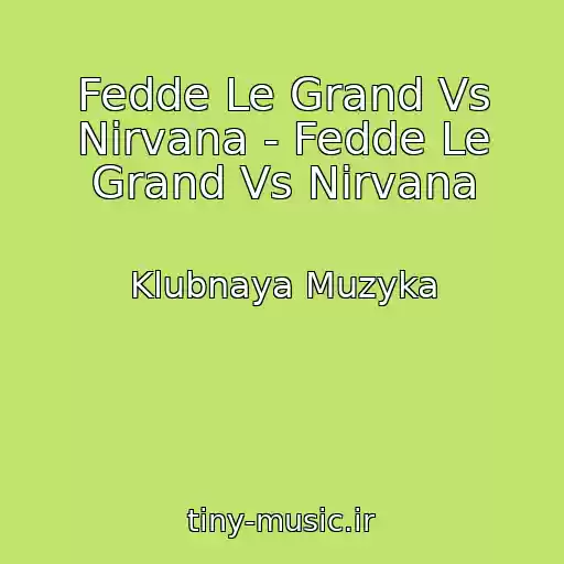 کاور آهنگ Fedde Le Grand Vs Nirvana - Fedde Le Grand Vs Nirvana از Klubnaya Muzyka