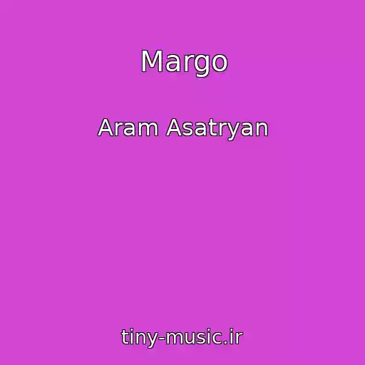 کاور آهنگ Margo از Aram Asatryan