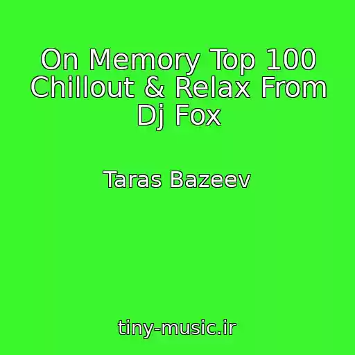 کاور آهنگ On Memory Top 100 Chillout & Relax From Dj Fox از Taras Bazeev