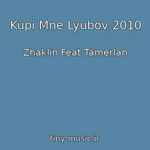 کاور آهنگ Kupi Mne Lyubov 2010 از Zhaklin Feat Tamerlan