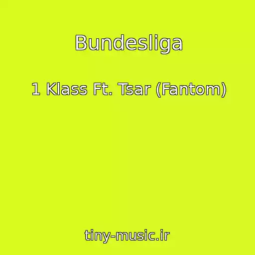 کاور آهنگ Bundesliga از 1 Klass Ft. Tsar (Fantom)