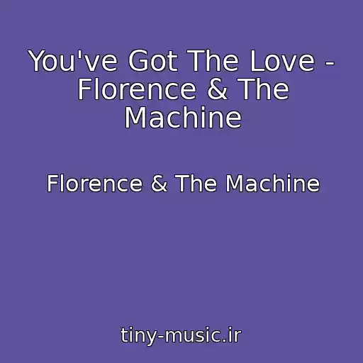 کاور آهنگ You've Got The Love - Florence & The Machine از Florence & The Machine