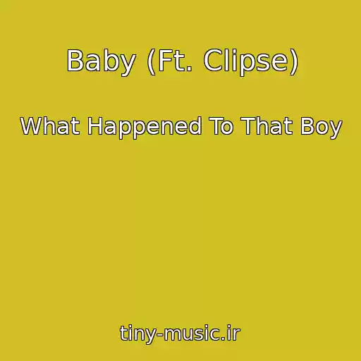 کاور آهنگ Baby (Ft. Clipse) از What Happened To That Boy