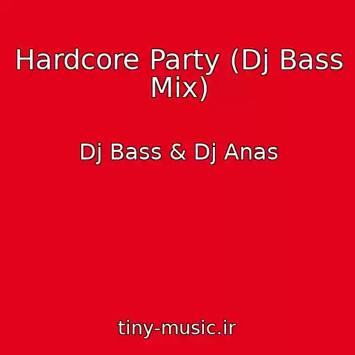 کاور آهنگ Hardcore Party (Dj Bass Mix) از Dj Bass & Dj Anas