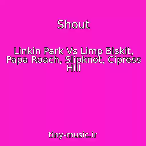 کاور آهنگ Shout از Linkin Park Vs Limp Biskit, Papa Roach, Slipknot, Cipress Hill