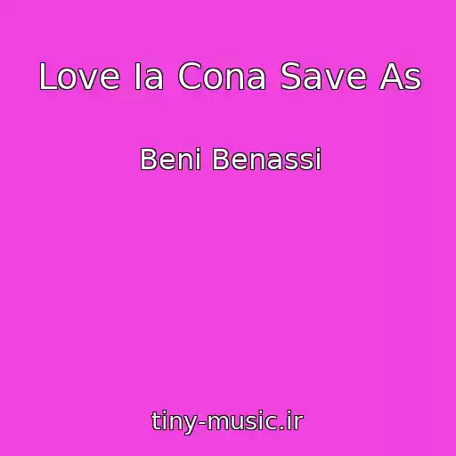 کاور آهنگ Love Ia Cona Save As از Beni Benassi