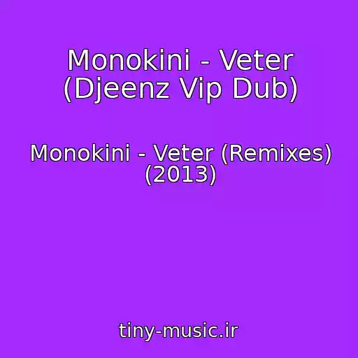کاور آهنگ Monokini - Veter (Djeenz Vip Dub) از Monokini - Veter (Remixes) (2013)