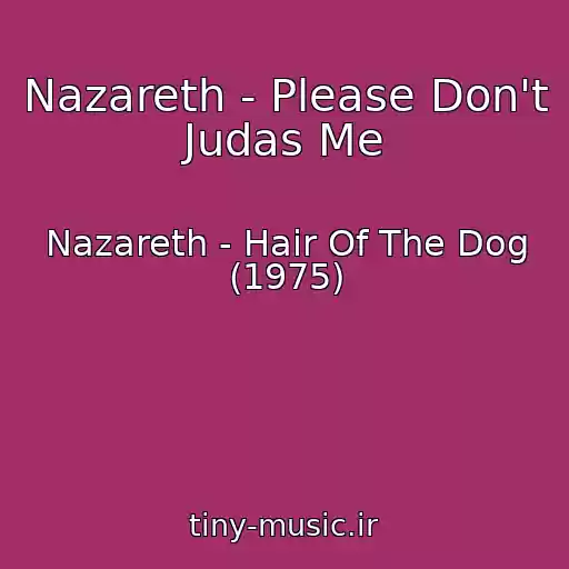 کاور آهنگ Nazareth - Please Don't Judas Me از Nazareth - Hair Of The Dog (1975)