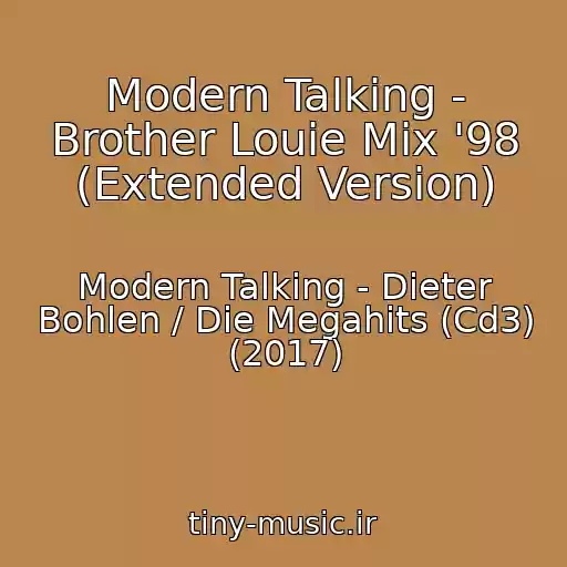 کاور آهنگ Modern Talking - Brother Louie Mix '98 (Extended Version) از Modern Talking - Dieter Bohlen / Die Megahits (Cd3) (2017)