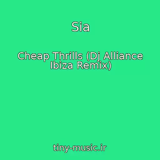 کاور آهنگ Sia از Cheap Thrills (Dj Alliance Ibiza Remix)
