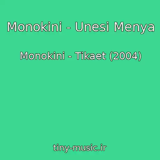 کاور آهنگ Monokini - Unesi Menya از Monokini - Tikaet (2004)