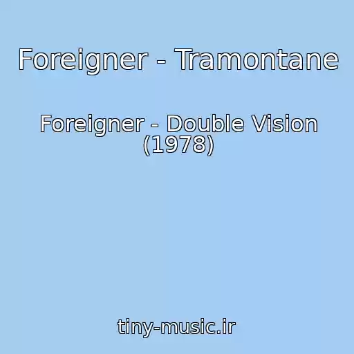 کاور آهنگ Foreigner - Tramontane از Foreigner - Double Vision (1978)