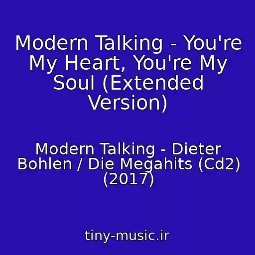 کاور آهنگ Modern Talking - You're My Heart, You're My Soul (Extended Version) از Modern Talking - Dieter Bohlen / Die Megahits (Cd2) (2017)
