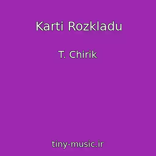کاور آهنگ Karti Rozkladu از T. Chirik