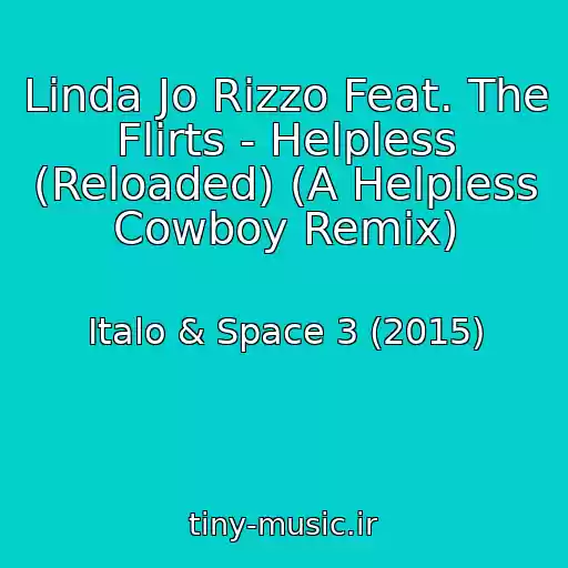 کاور آهنگ Linda Jo Rizzo Feat. The Flirts - Helpless (Reloaded) (A Helpless Cowboy Remix) از Italo & Space 3 (2015)