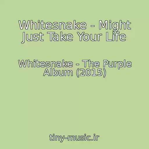 کاور آهنگ Whitesnake - Might Just Take Your Life از Whitesnake - The Purple Album (2015)