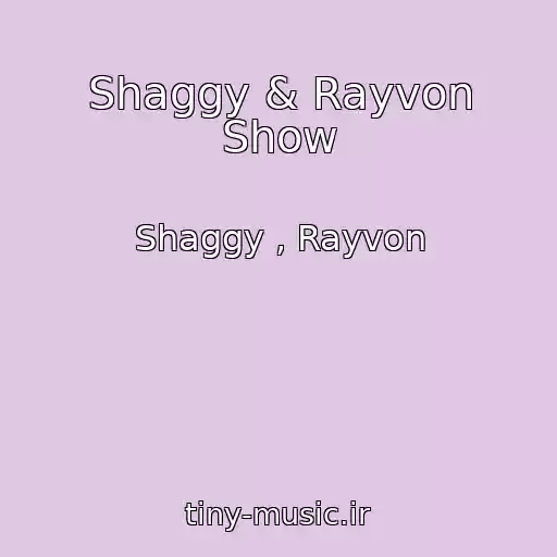 کاور آهنگ Shaggy & Rayvon Show از Shaggy , Rayvon