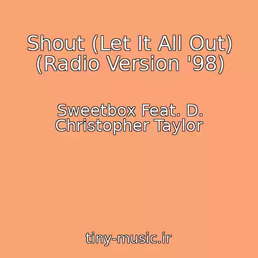 کاور آهنگ Shout (Let It All Out) (Radio Version '98) از Sweetbox Feat. D. Christopher Taylor