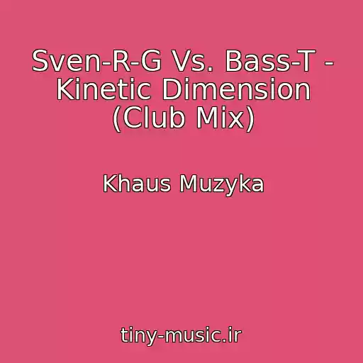 کاور آهنگ Sven-R-G Vs. Bass-T - Kinetic Dimension (Club Mix) از Khaus Muzyka