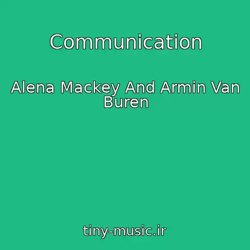 کاور آهنگ Communication از Alena Mackey And Armin Van Buren