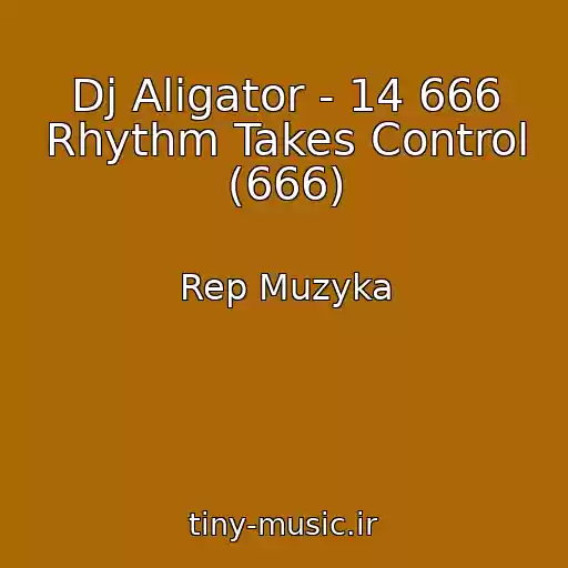 کاور آهنگ Dj Aligator - 14 666 Rhythm Takes Control (666) از Rep Muzyka
