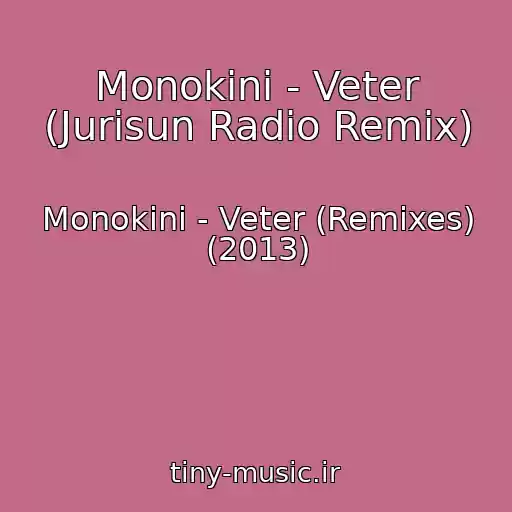 کاور آهنگ Monokini - Veter (Jurisun Radio Remix) از Monokini - Veter (Remixes) (2013)