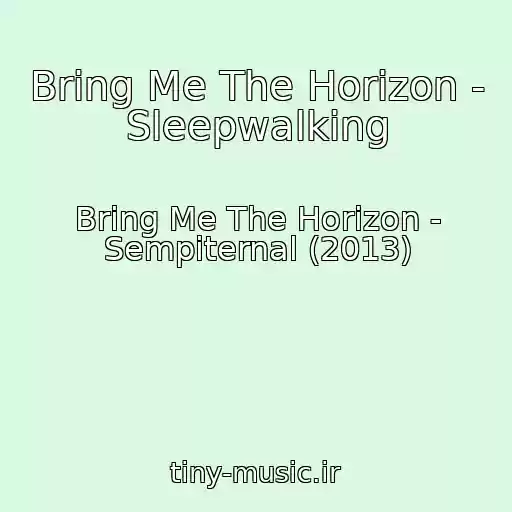 کاور آهنگ Bring Me The Horizon - Sleepwalking از Bring Me The Horizon - Sempiternal (2013)