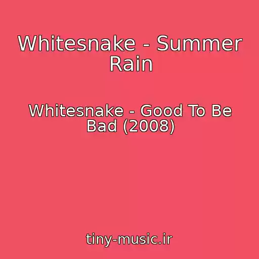 کاور آهنگ Whitesnake - Summer Rain از Whitesnake - Good To Be Bad (2008)