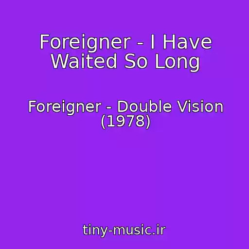 کاور آهنگ Foreigner - I Have Waited So Long از Foreigner - Double Vision (1978)