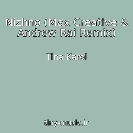 کاور آهنگ Nizhno (Max Creative & Andrew Rai Remix) از Tina Karol