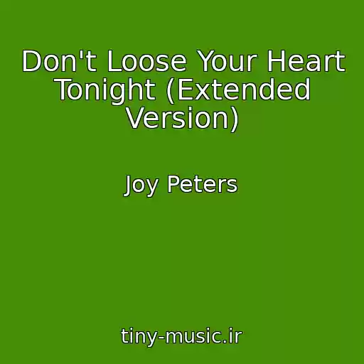 کاور آهنگ Don't Loose Your Heart Tonight (Extended Version) از Joy Peters