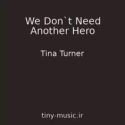 کاور آهنگ We Don`t Need Another Hero از Tina Turner