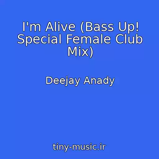 کاور آهنگ I'm Alive (Bass Up! Special Female Club Mix) از Deejay Anady