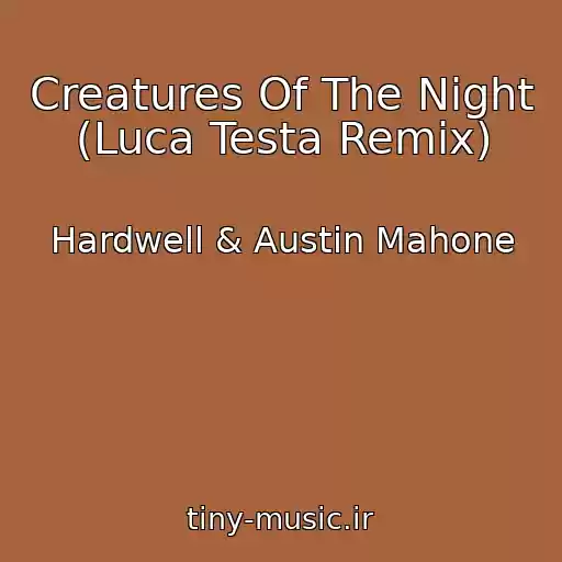 کاور آهنگ Creatures Of The Night (Luca Testa Remix) از Hardwell & Austin Mahone