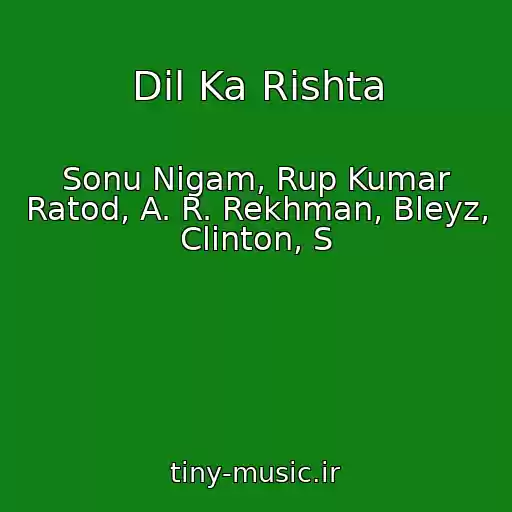 کاور آهنگ Dil Ka Rishta از Sonu Nigam, Rup Kumar Ratod, A. R. Rekhman, Bleyz, Clinton, S