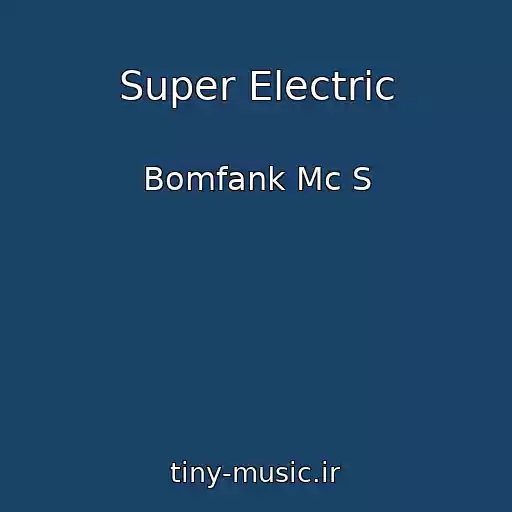 کاور آهنگ Super Electric از Bomfank Mc S