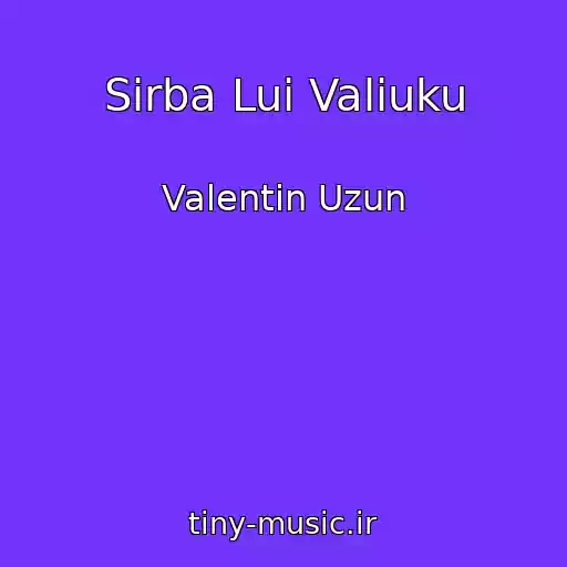 کاور آهنگ Sirba Lui Valiuku از Valentin Uzun