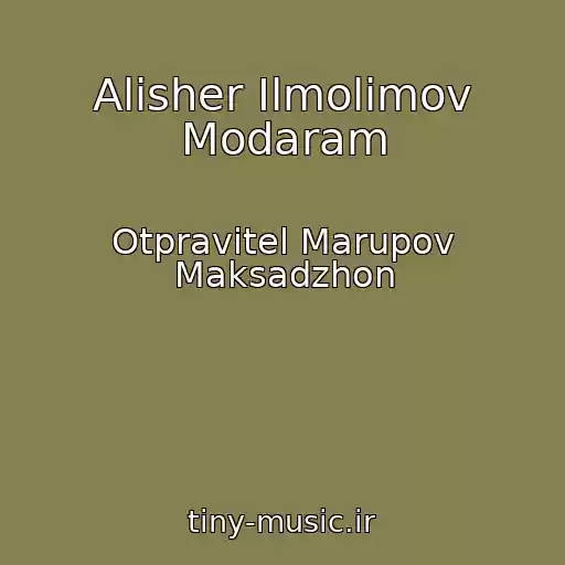 کاور آهنگ Alisher Ilmolimov Modaram از Otpravitel Marupov Maksadzhon